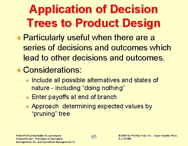 Application of Decision Trees to Product Design ¨ Particularly useful when there a series