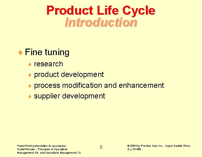 Product Life Cycle Introduction ¨ Fine tuning ¨ research ¨ product development ¨ process