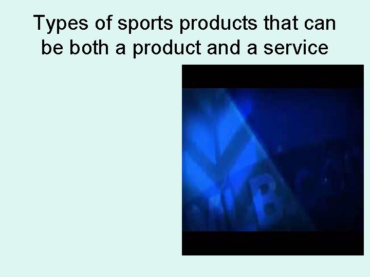 Types of sports products that can be both a product and a service 