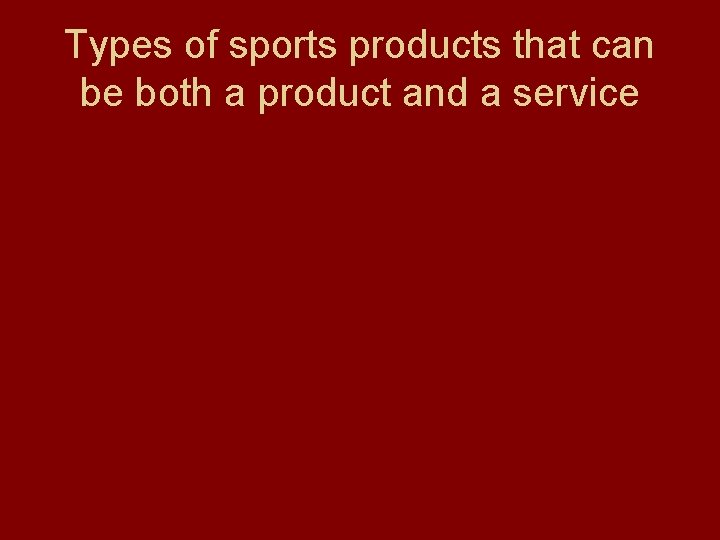 Types of sports products that can be both a product and a service 