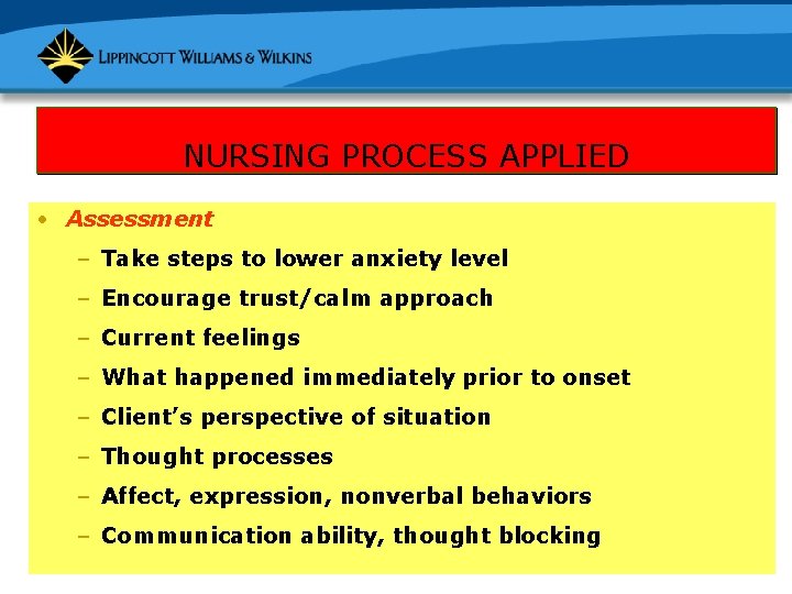 NURSING PROCESS APPLIED • Assessment – Take steps to lower anxiety level – Encourage