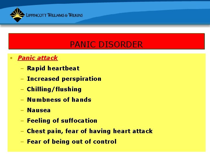 PANIC DISORDER • Panic attack – Rapid heartbeat – Increased perspiration – Chilling/flushing –