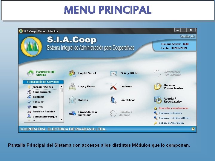 MENU PRINCIPAL Pantalla Principal del Sistema con accesos a los distintos Módulos que lo