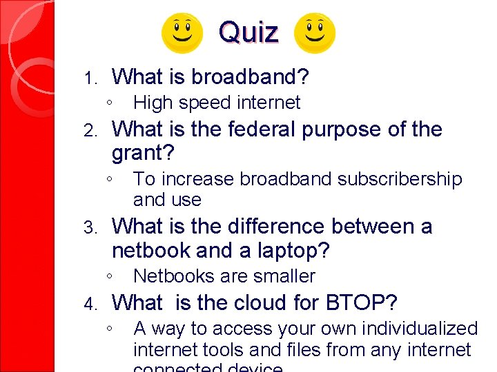 Quiz 1. What is broadband? ◦ 2. What is the federal purpose of the