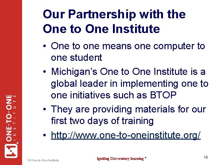 Our Partnership with the One to One Institute ® • One to one means