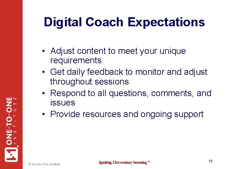 Digital Coach Expectations ® • Adjust content to meet your unique requirements • Get