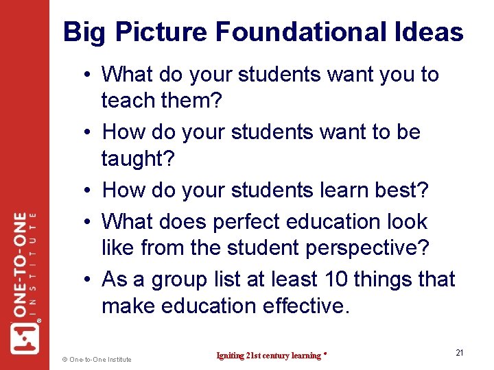 Big Picture Foundational Ideas ® • What do your students want you to teach