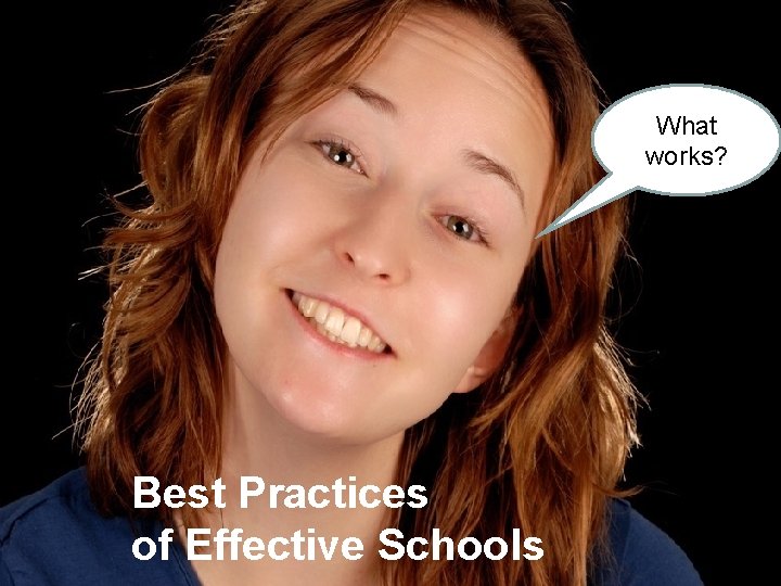 ® What works? Best Practices of Effective Schools © One-to-One Institute Igniting 21 st