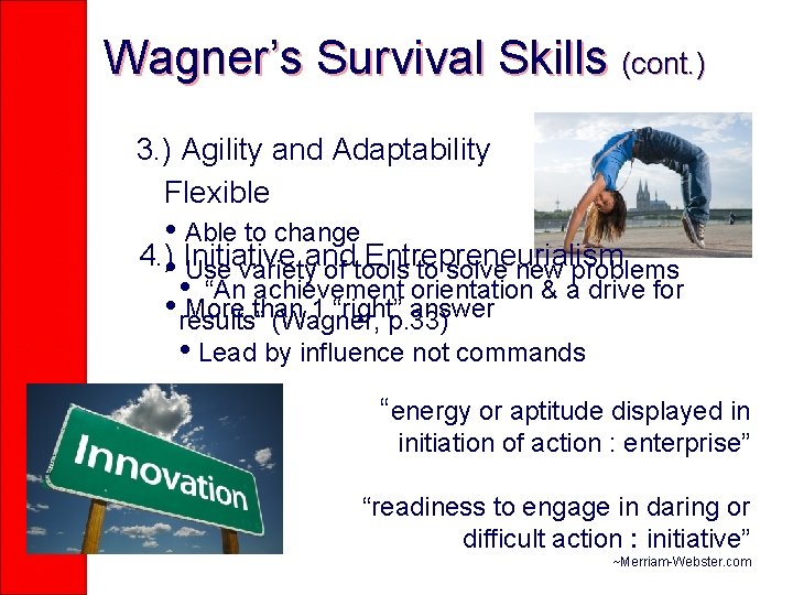 Wagner’s Survival Skills (cont. ) 3. ) Agility and Adaptability Flexible • Able to