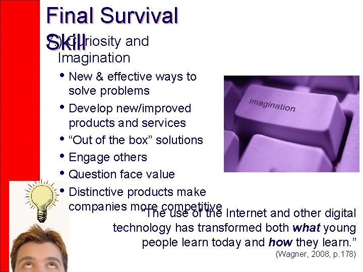 Final Survival 7. ) Curiosity and Skill Imagination • New & effective ways to