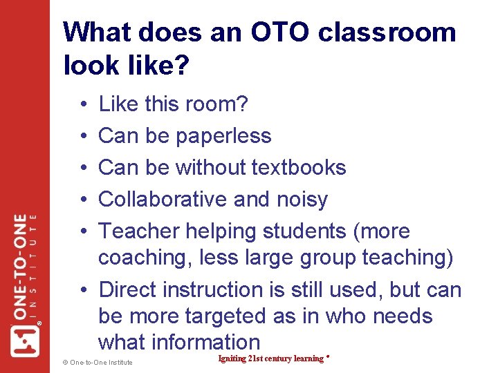 What does an OTO classroom look like? ® • • • Like this room?