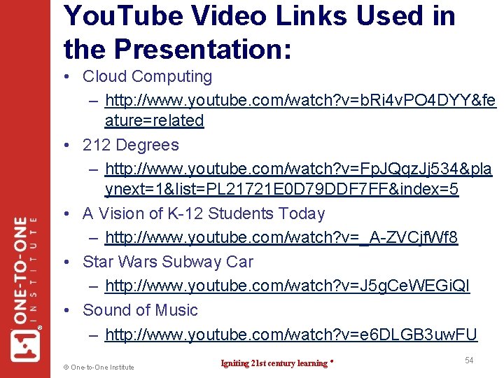 ® You. Tube Video Links Used in the Presentation: • Cloud Computing – http: