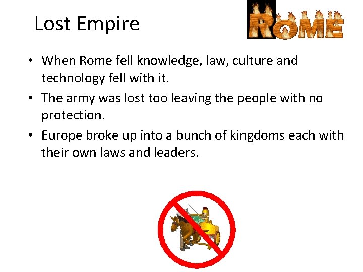 Lost Empire • When Rome fell knowledge, law, culture and technology fell with it.