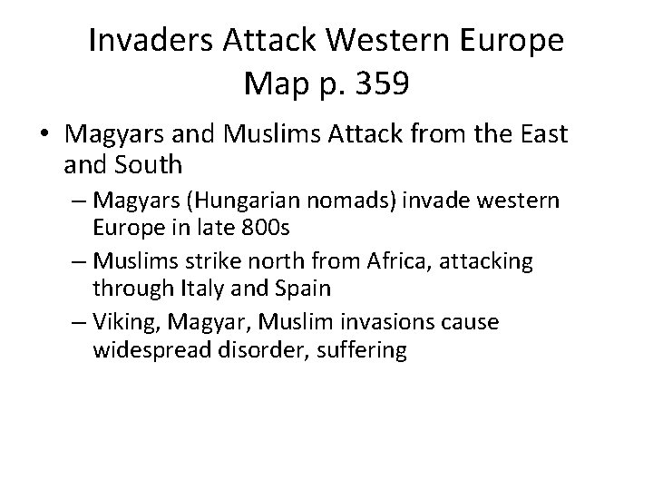 Invaders Attack Western Europe Map p. 359 • Magyars and Muslims Attack from the