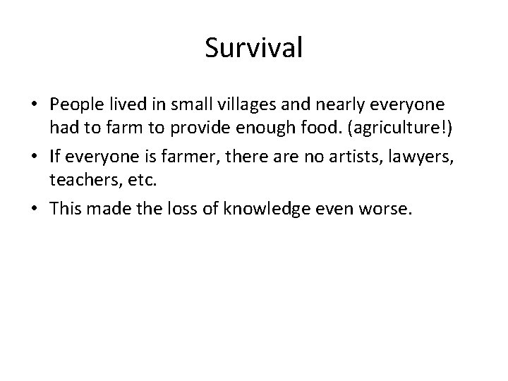 Survival • People lived in small villages and nearly everyone had to farm to