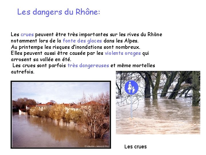 Les dangers du Rhône: Les crues peuvent être très importantes sur les rives du