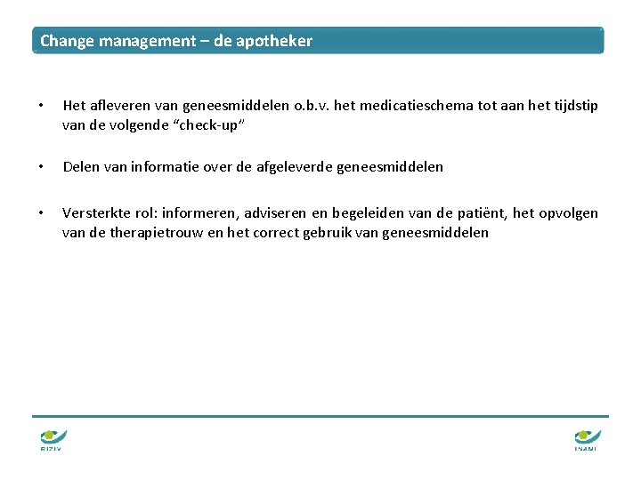 Change management – de apotheker • Het afleveren van geneesmiddelen o. b. v. het Change management – de apotheker • Het afleveren van geneesmiddelen o. b. v. het