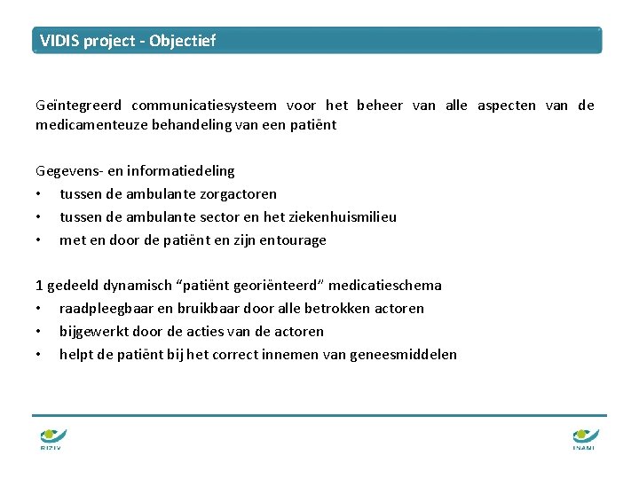 VIDIS project - Objectief Geïntegreerd communicatiesysteem voor het beheer van alle aspecten van de VIDIS project - Objectief Geïntegreerd communicatiesysteem voor het beheer van alle aspecten van de