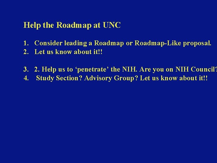 Help the Roadmap at UNC 1. Consider leading a Roadmap or Roadmap-Like proposal. 2.
