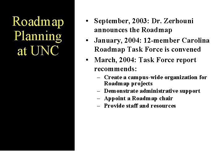 Roadmap Planning at UNC • September, 2003: Dr. Zerhouni announces the Roadmap • January,