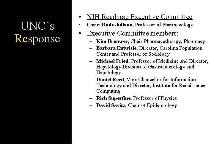 UNC’s Response • NIH Roadmap Executive Committee • Chair: Rudy Juliano, Professor of Pharmacology