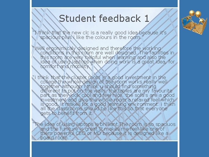 Student feedback 1 “I think that the new clc is a really good idea