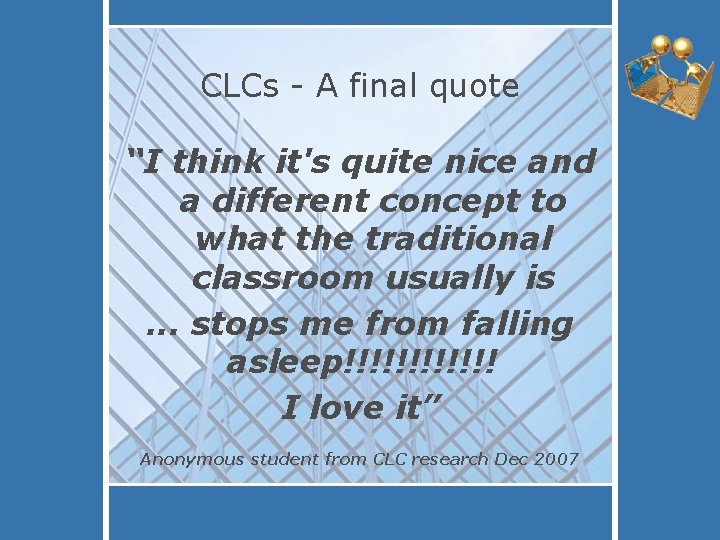 CLCs - A final quote “I think it's quite nice and a different concept