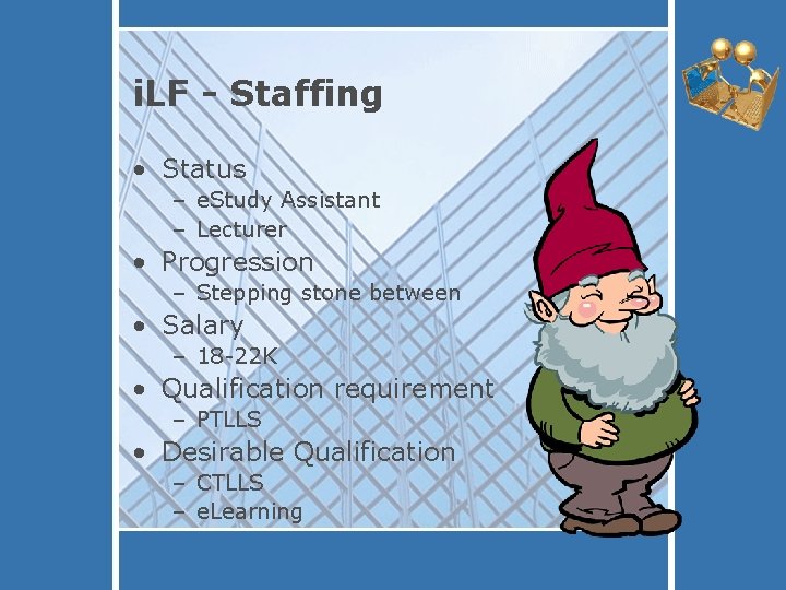 i. LF - Staffing • Status – e. Study Assistant – Lecturer • Progression