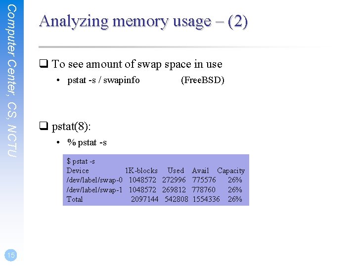 Computer Center, CS, NCTU 15 Analyzing memory usage – (2) q To see amount