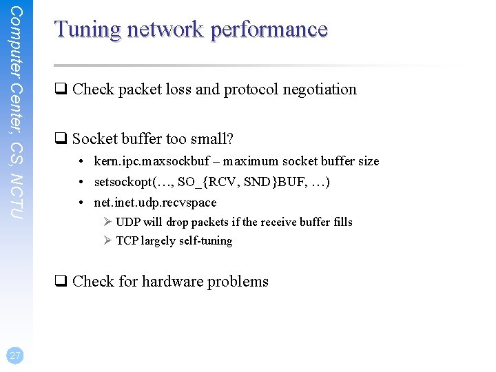 Computer Center, CS, NCTU Tuning network performance q Check packet loss and protocol negotiation