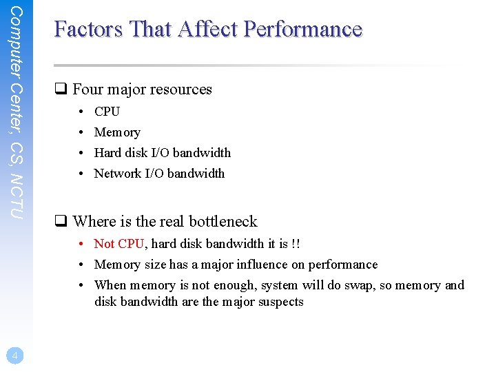 Computer Center, CS, NCTU Factors That Affect Performance q Four major resources • •