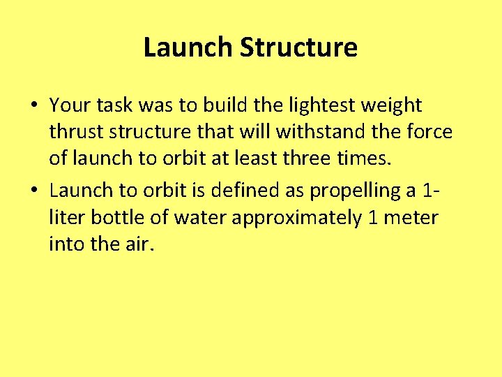 Launch Structure • Your task was to build the lightest weight thrust structure that