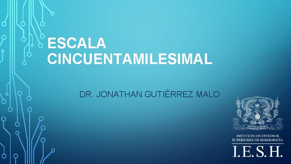 ESCALA CINCUENTAMILESIMAL DR. JONATHAN GUTIÉRREZ MALO 