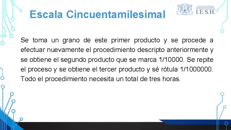 Escala Cincuentamilesimal Se toma un grano de este primer producto y se procede a