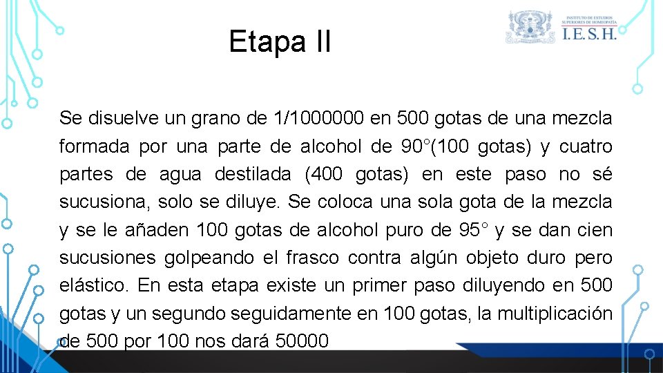 Etapa II Se disuelve un grano de 1/1000000 en 500 gotas de una mezcla