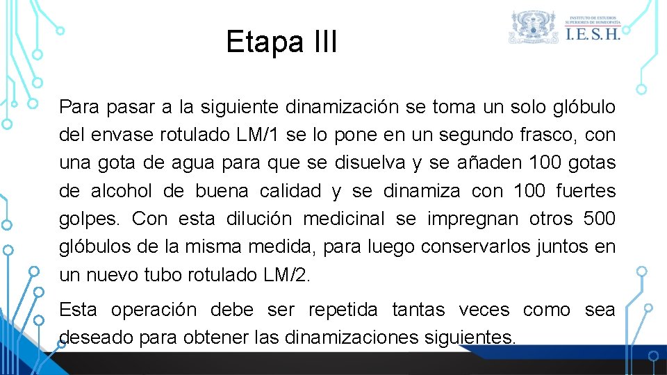 Etapa III Para pasar a la siguiente dinamización se toma un solo glóbulo del