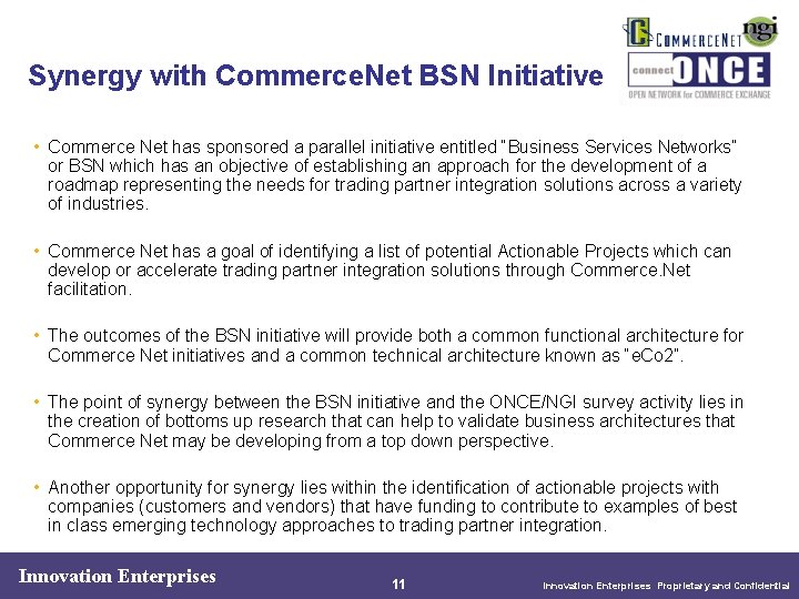 Synergy with Commerce. Net BSN Initiative • Commerce Net has sponsored a parallel initiative Synergy with Commerce. Net BSN Initiative • Commerce Net has sponsored a parallel initiative