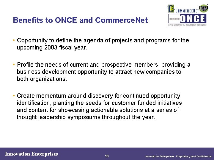 Benefits to ONCE and Commerce. Net • Opportunity to define the agenda of projects Benefits to ONCE and Commerce. Net • Opportunity to define the agenda of projects