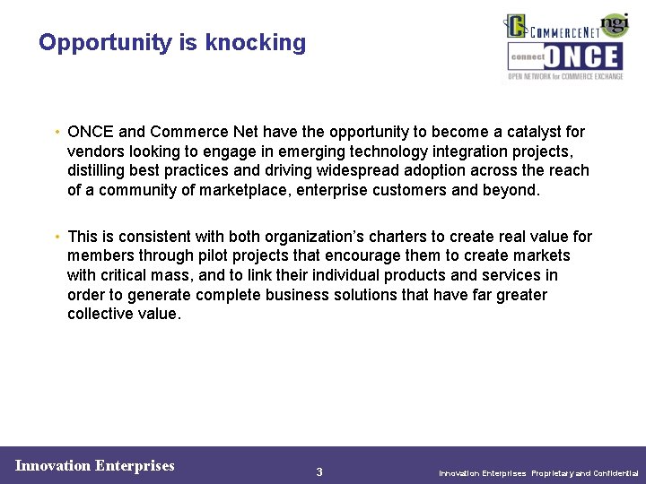 Opportunity is knocking • ONCE and Commerce Net have the opportunity to become a Opportunity is knocking • ONCE and Commerce Net have the opportunity to become a