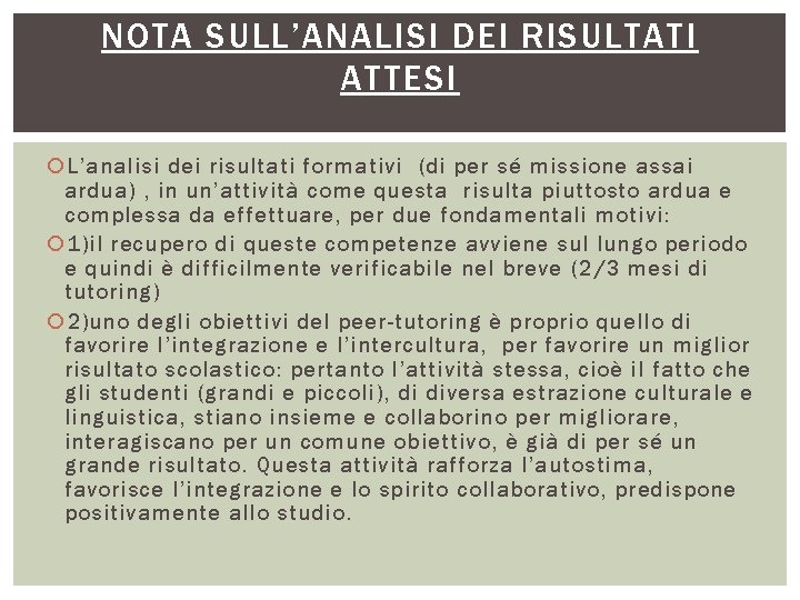 NOTA SULL’ANALISI DEI RISULTATI ATTESI L’analisi dei risultati formativi (di per sé missione assai