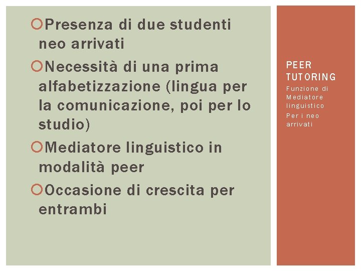  Presenza di due studenti neo arrivati Necessità di una prima alfabetizzazione (lingua per