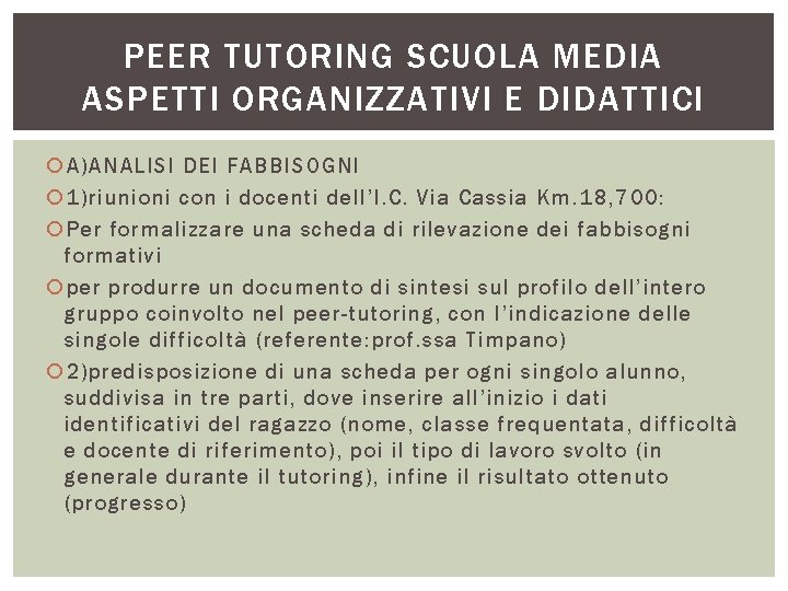 PEER TUTORING SCUOLA MEDIA ASPETTI ORGANIZZATIVI E DIDATTICI A)ANALISI DEI FABBISOGNI 1)riunioni con i