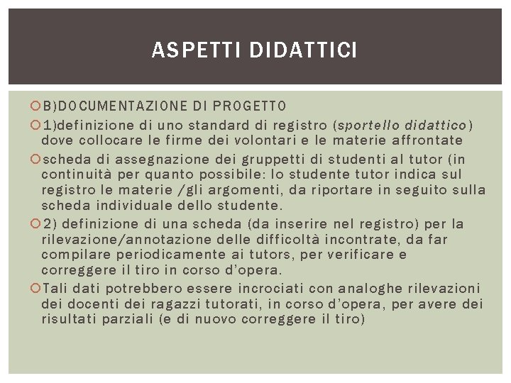 ASPETTI DIDATTICI B)DOCUMENTAZIONE DI PROGETTO 1)definizione di uno standard di registro (sportello didattico) dove