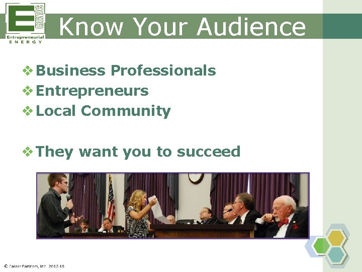 Know Your Audience v Business Professionals v Entrepreneurs v Local Community v They want