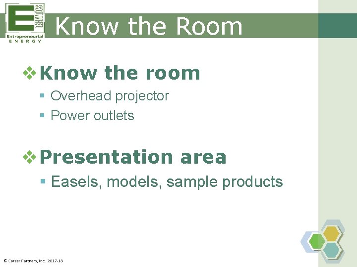 Know the Room v. Know the room § Overhead projector § Power outlets v.