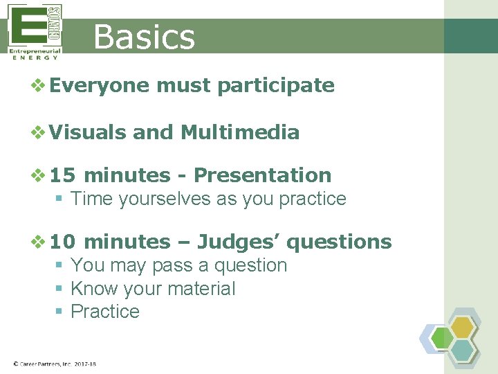Basics v Everyone must participate v Visuals and Multimedia v 15 minutes - Presentation