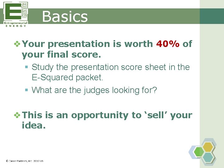 Basics v Your presentation is worth 40% of your final score. § Study the