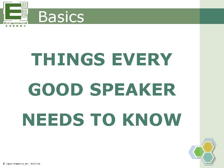 Basics THINGS EVERY GOOD SPEAKER NEEDS TO KNOW 