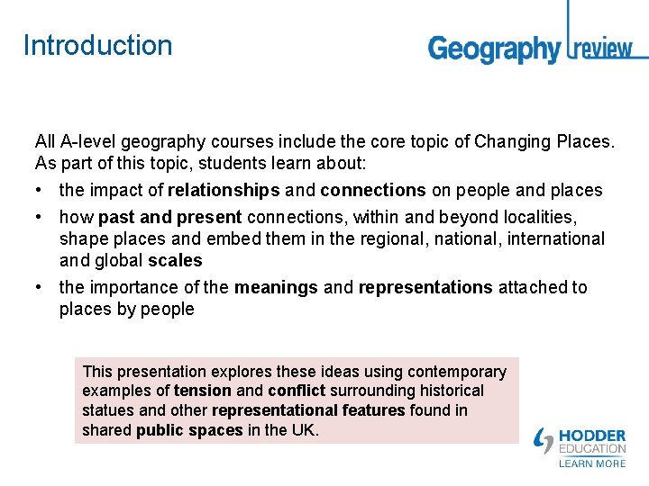 Introduction All A-level geography courses include the core topic of Changing Places. As part