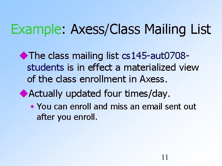 Example: Axess/Class Mailing List The class mailing list cs 145 -aut 0708 students is